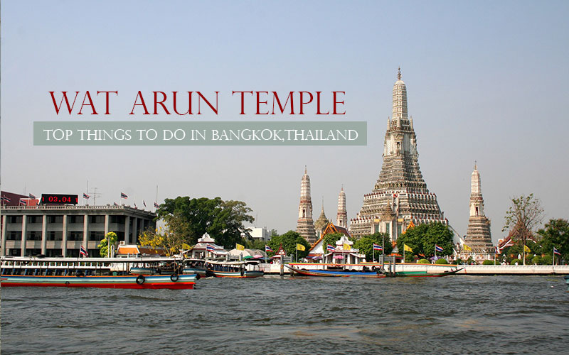 Wat Arun temple , Top royal temple along the river